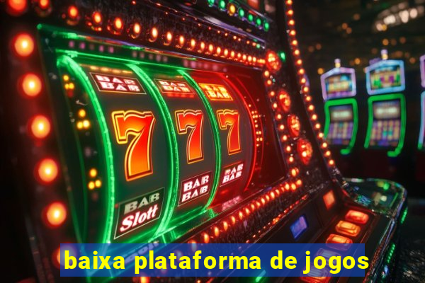 baixa plataforma de jogos